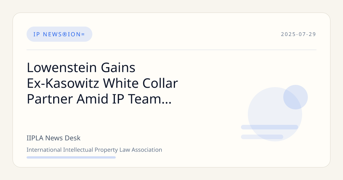 Lowenstein Gains Ex-Kasowitz White Collar Partner Amid IP Team ...