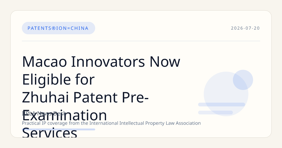 Macao Innovators Now Eligible for Zhuhai Patent Pre-Examination Services