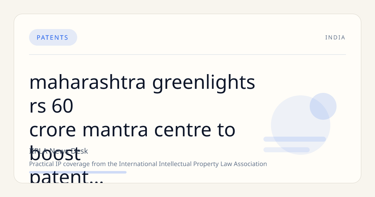 Maharashtra Greenlights Rs 60 Crore MANTRA Centre to Boost Patent Filing and Research Commercialisation