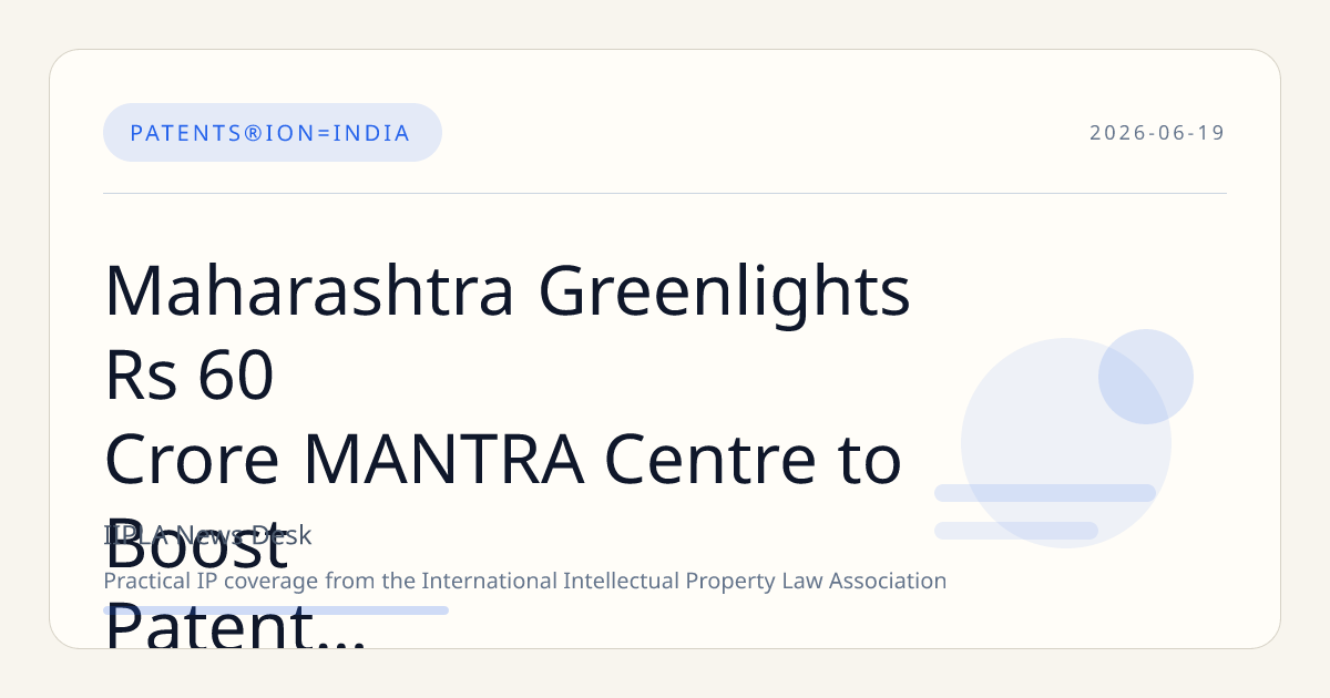 Maharashtra Greenlights Rs 60 Crore MANTRA Centre to Boost Patent Filing and Research Commercialisation