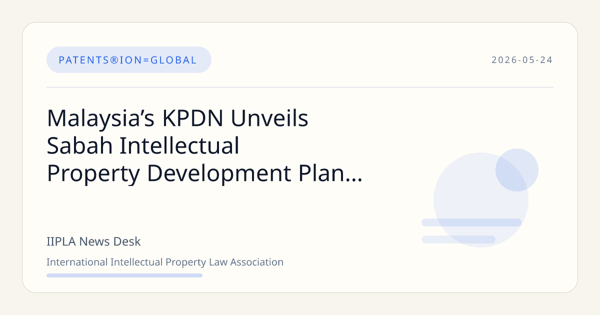 Sabah Intellectual Property Development Plan 2026-2030 Launched…… | IIPLA