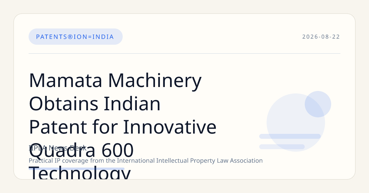 Mamata Machinery Obtains Indian Patent for Innovative Quadra 600 Technology