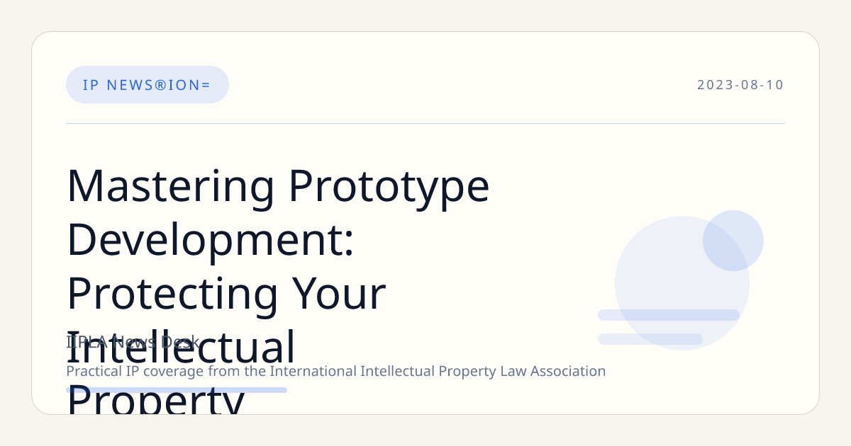 Mastering Prototype Development: Protecting Your Intellectual Property