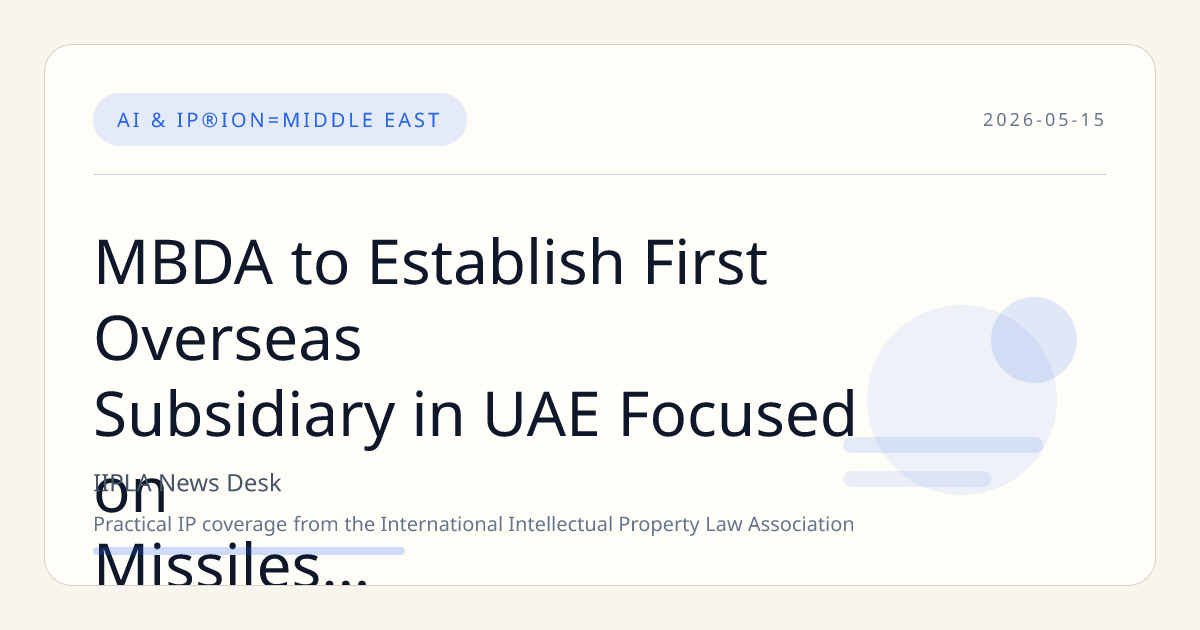 MBDA to Establish First Overseas Subsidiary in UAE Focused on Missiles and Loitering Munitions