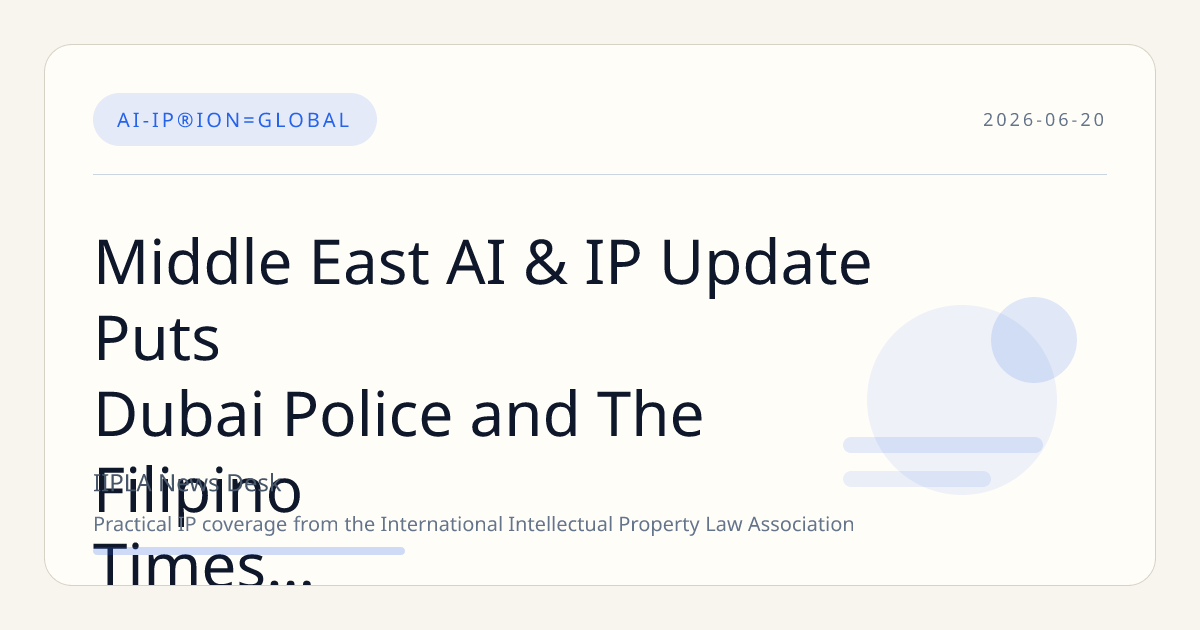 Middle East AI & IP Update Puts Dubai Police and The Filipino Times Dubai Strategy in Focus