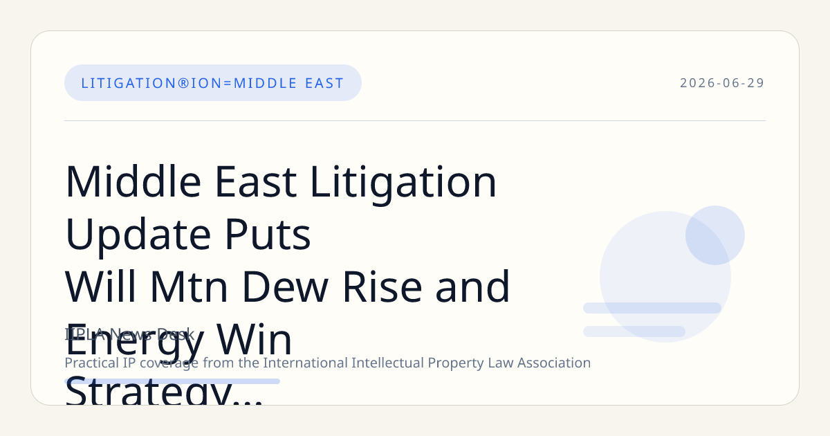 Middle East Litigation Update Puts Will Mtn Dew Rise and Energy Win Strategy in Focus