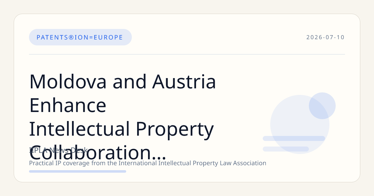 Moldova and Austria Enhance Intellectual Property Collaboration During WIPO Assemblies in Geneva