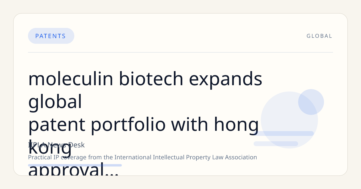 Moleculin Biotech Expands Global Patent Portfolio with Hong Kong Approval for Annamycin Reconstitution Method