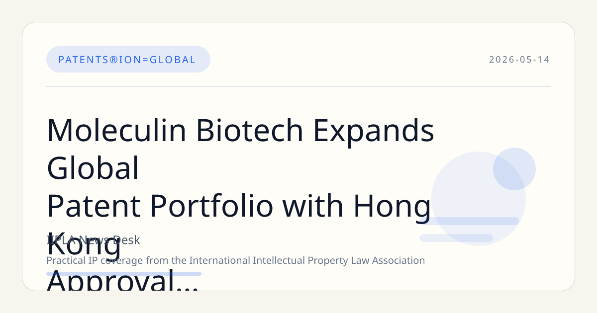 Moleculin Biotech Expands Global Patent Portfolio with Hong Kong Approval for Annamycin Reconstitution Method