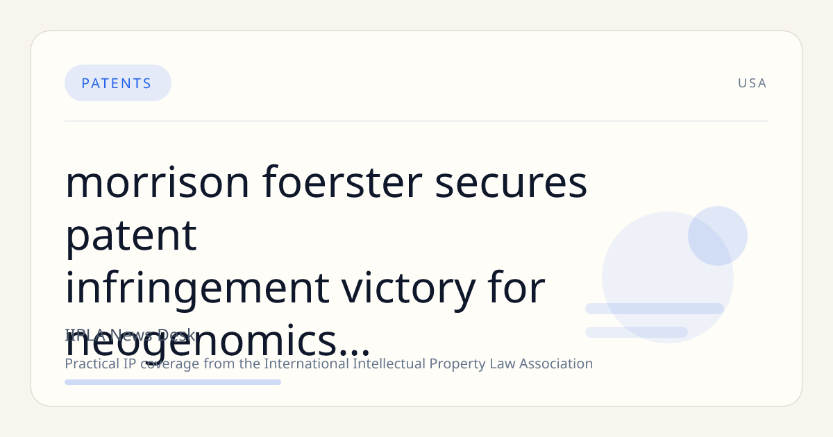 Morrison & Foerster Secures Patent Infringement Victory for NeoGenomics in Cancer Test Kit Dispute with Natera