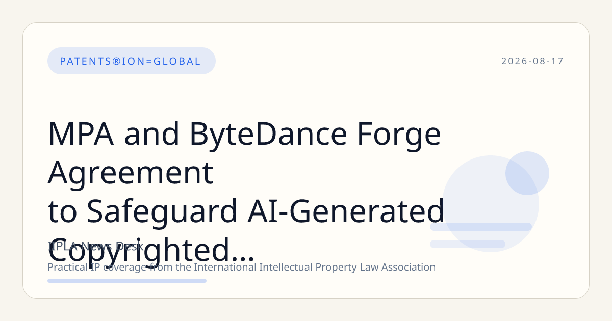 MPA and ByteDance Forge Agreement to Safeguard AI-Generated Copyrighted Content