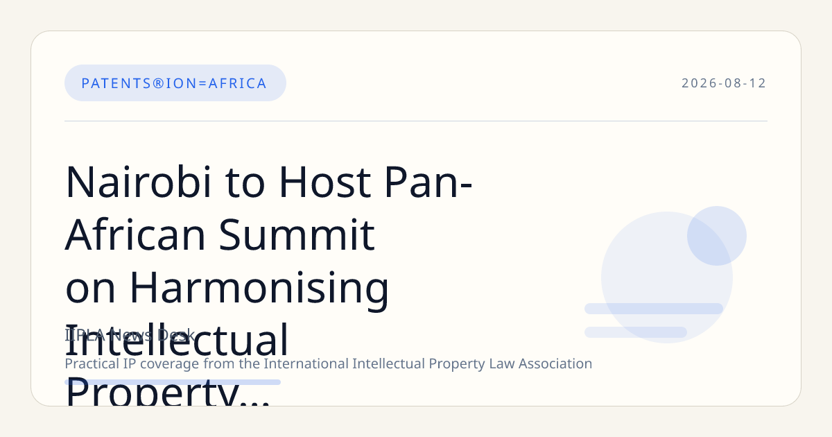 Nairobi to Host Pan-African Summit on Harmonising Intellectual Property Policies in November 2026