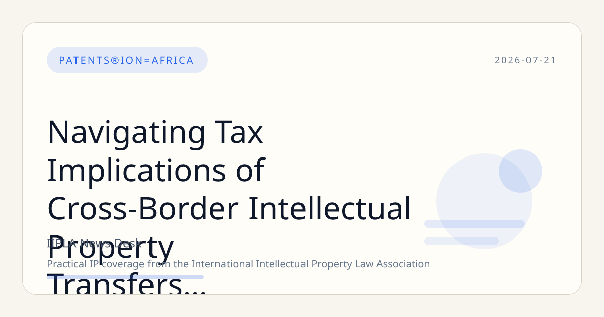 Navigating Tax Implications of Cross-Border Intellectual Property Transfers in Africa