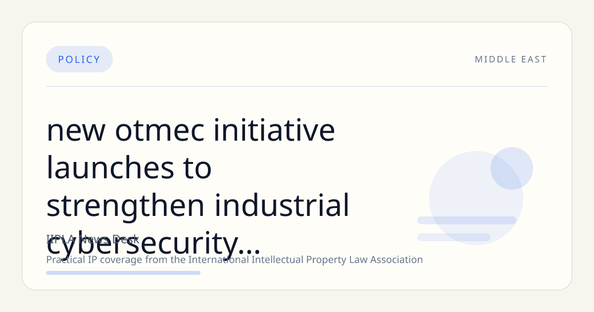 New OTMEC Initiative Launches to Strengthen Industrial Cybersecurity Across Middle East and North Africa