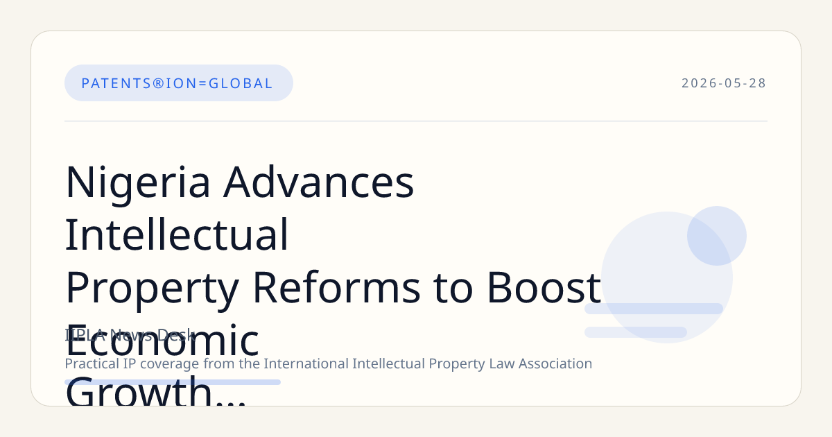 Nigeria Advances Intellectual Property Reforms to Boost Economic Growth and Innovation