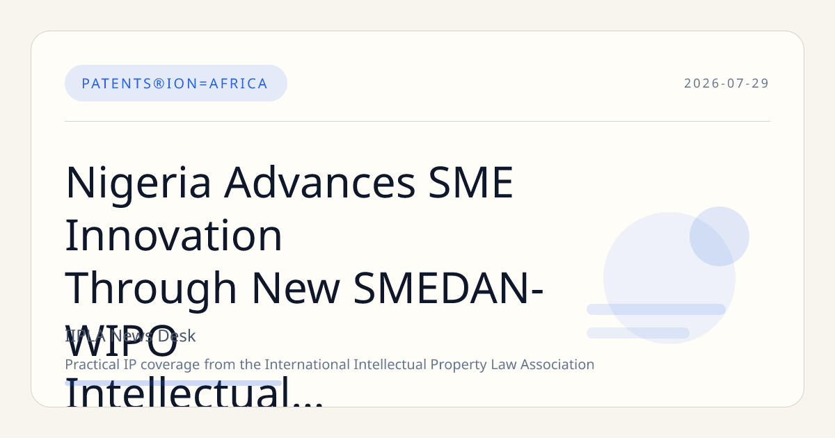 Nigeria Advances SME Innovation Through New SMEDAN-WIPO Intellectual Property Partnership