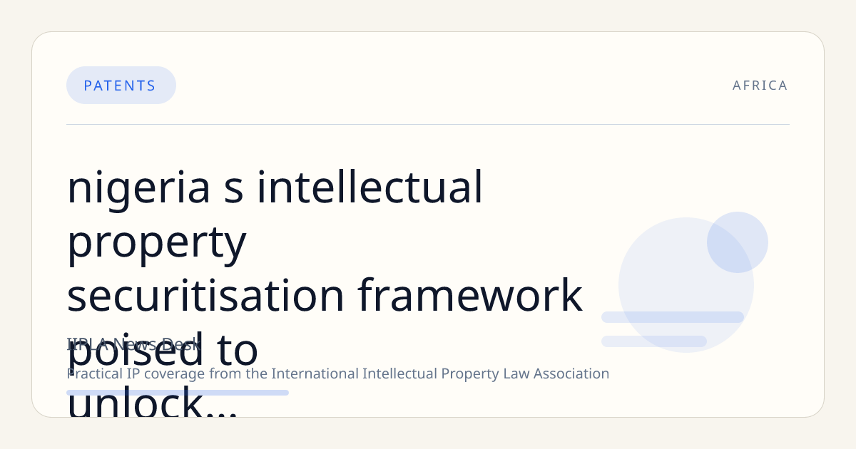Nigeria’s Intellectual Property Securitisation Framework Poised to Unlock Billions in Creative Sector Financing