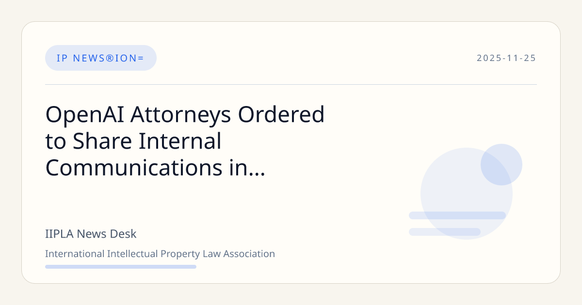 OpenAI Attorneys Ordered to Share Internal Communications in Copyright ...