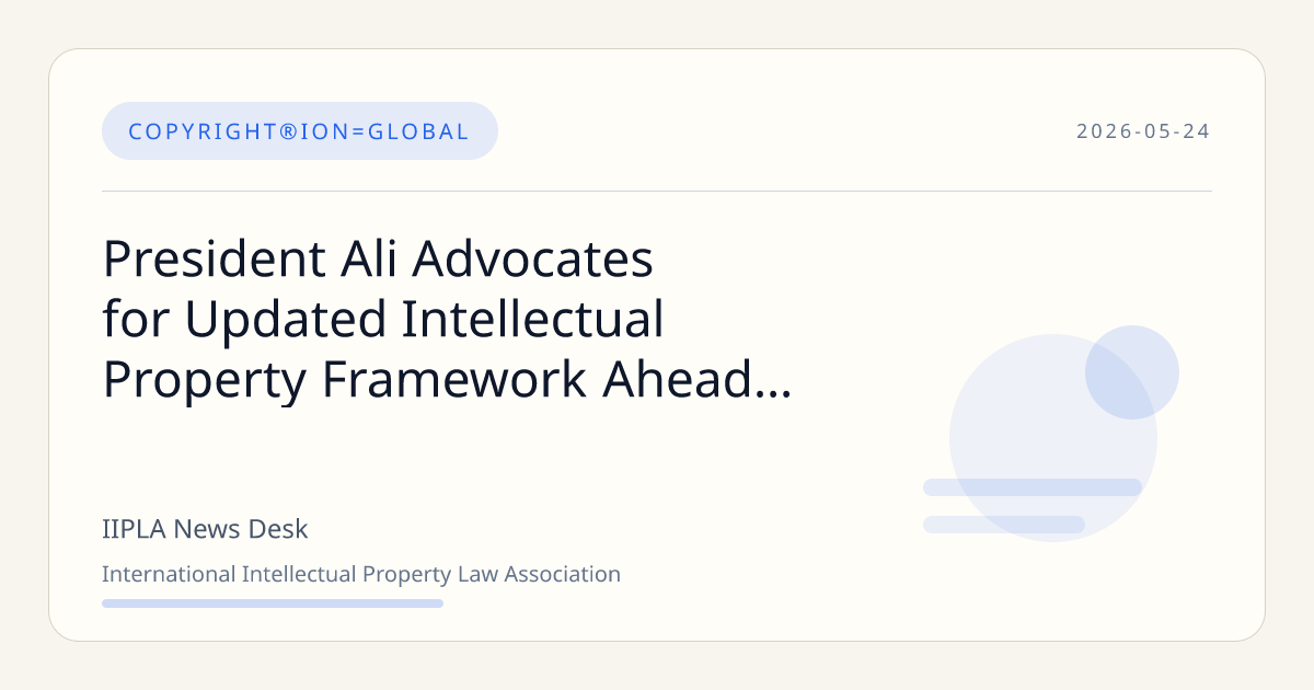 President Ali Leads Push for Modern Intellectual Property Laws i… | IIPLA