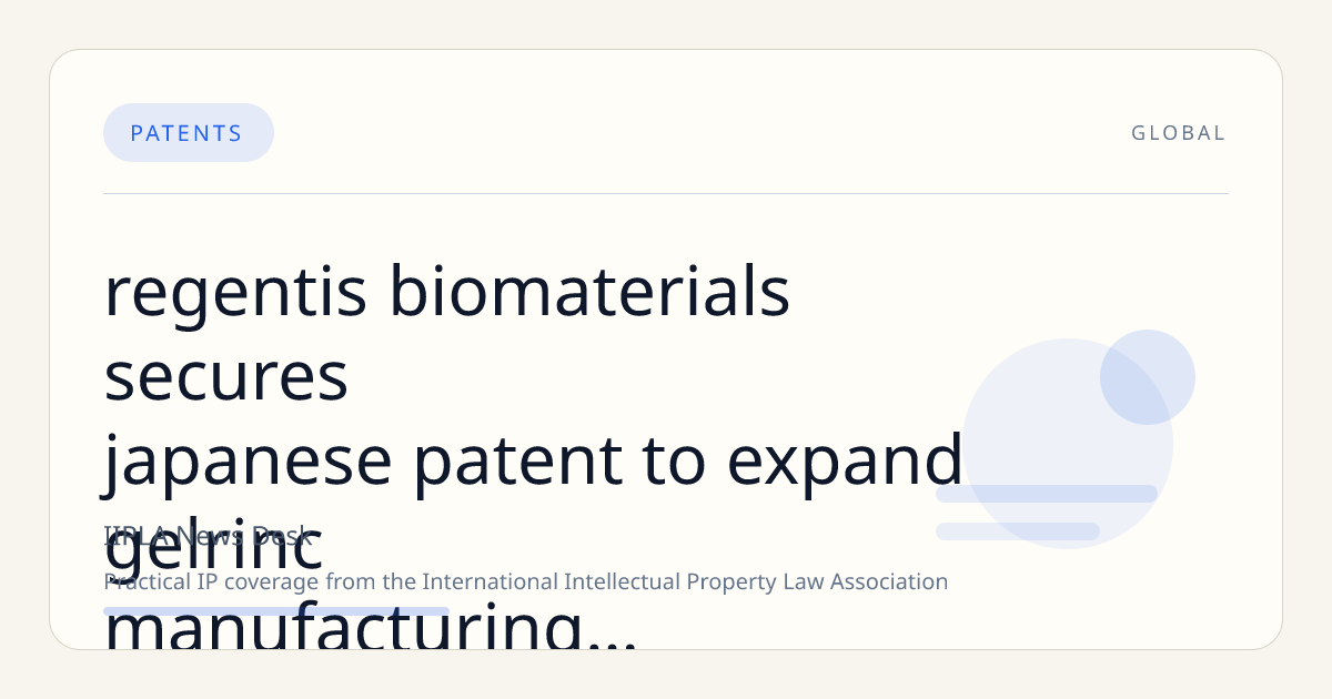 Regentis Biomaterials Secures Japanese Patent to Expand GelrinC Manufacturing and IP Portfolio in Global Cartilage Repair Market