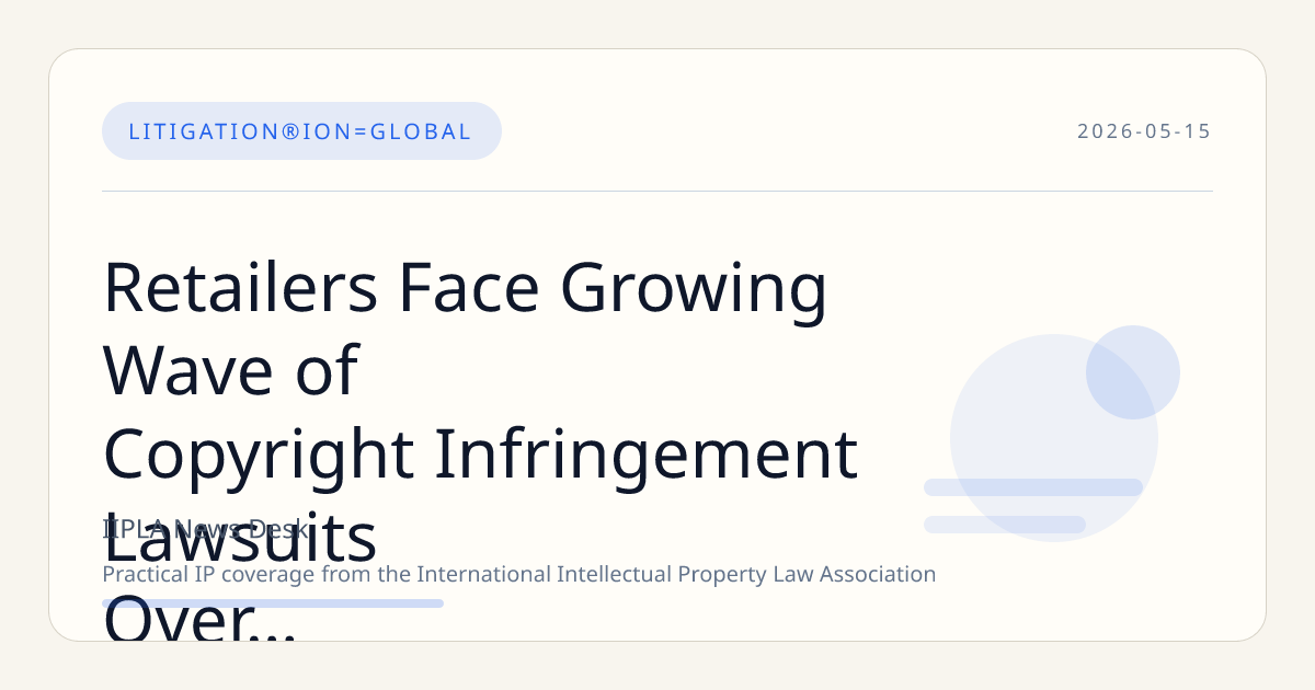 Retailers Face Growing Wave of Copyright Infringement Lawsuits Over Textile Patterns
