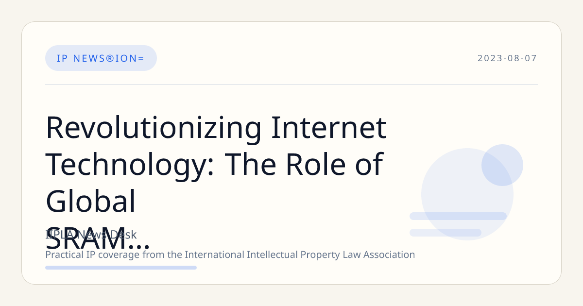 Revolutionizing Internet Technology: The Role of Global SRAM and ROM Design IP in Shaping the Digital Landscape