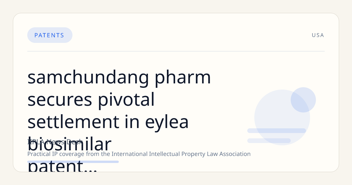 Samchundang Pharm Secures Pivotal Settlement in Eylea Biosimilar Patent Dispute, Paving Way for Global Market Entry