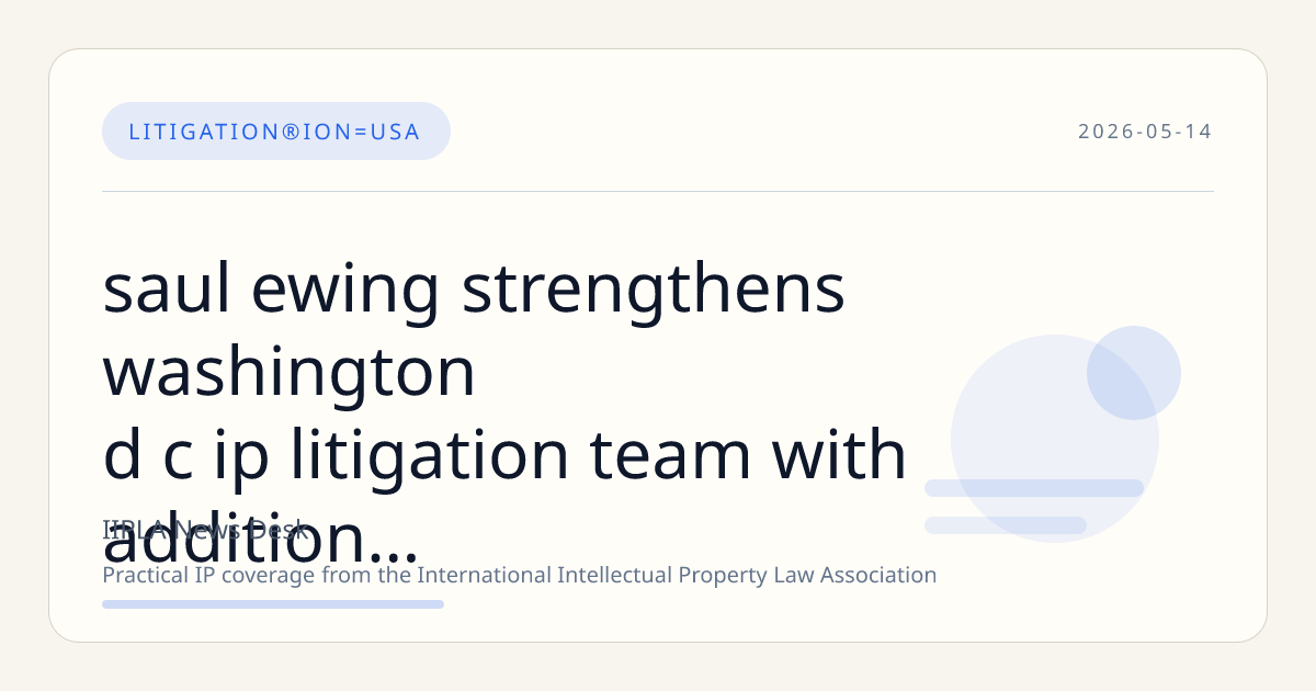 Saul Ewing Strengthens Washington, D.C. IP Litigation Team with Addition of Brian Seal and Tom Southard