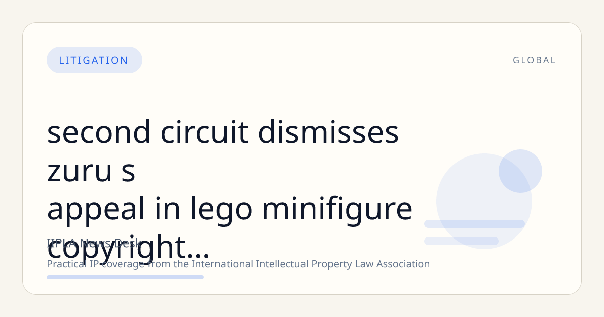 Second Circuit Dismisses Zuru’s Appeal in LEGO Minifigure Copyright and Trademark Dispute for Lack of Jurisdiction