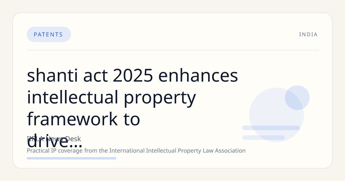 SHANTI Act 2025 Enhances Intellectual Property Framework to Drive Innovation in India’s Nuclear Energy Sector