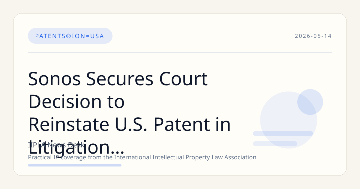 Sonos Secures Court Decision to Reinstate U.S. Patent in Litigation Against Google