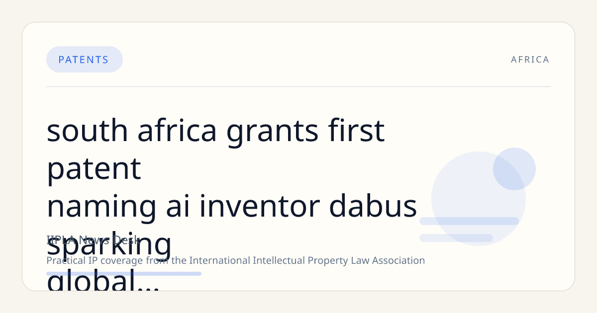 South Africa Grants First Patent Naming AI Inventor DABUS, Sparking Global Debate on AI Inventorship