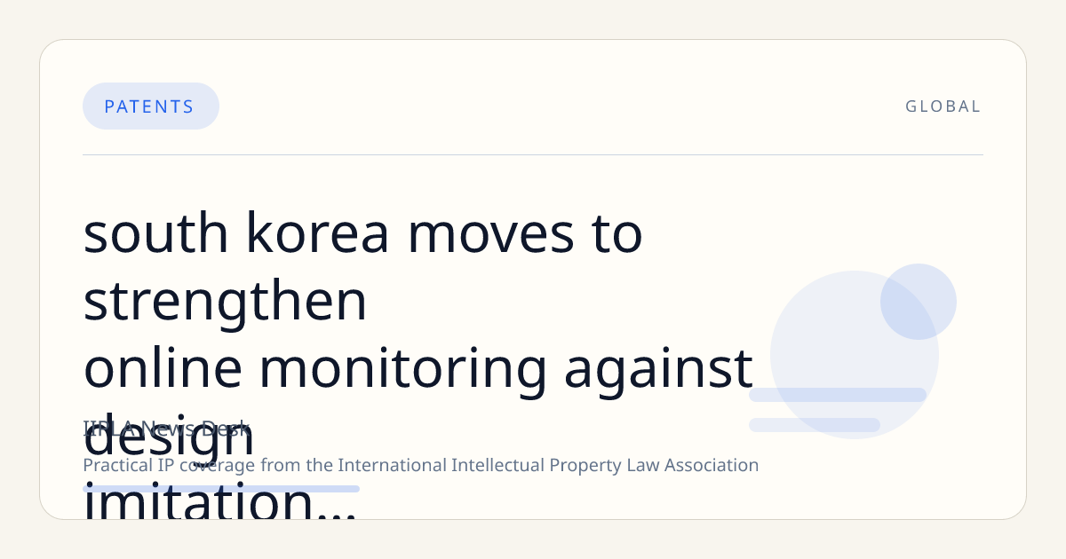 South Korea Moves to Strengthen Online Monitoring Against Design Imitation in Fashion and Cultural Products