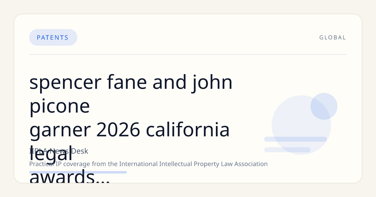 Spencer Fane and John Picone Garner 2026 California Legal Awards Recognition for Innovation and IP Excellence