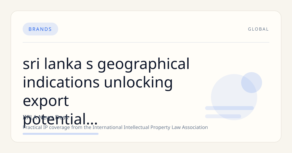 Sri Lanka’s Geographical Indications: Unlocking Export Potential Through Intellectual Property Rights