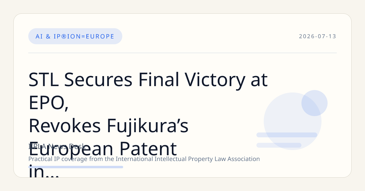 STL Secures Final Victory at EPO, Revokes Fujikura’s European Patent in Optical Connectivity Dispute