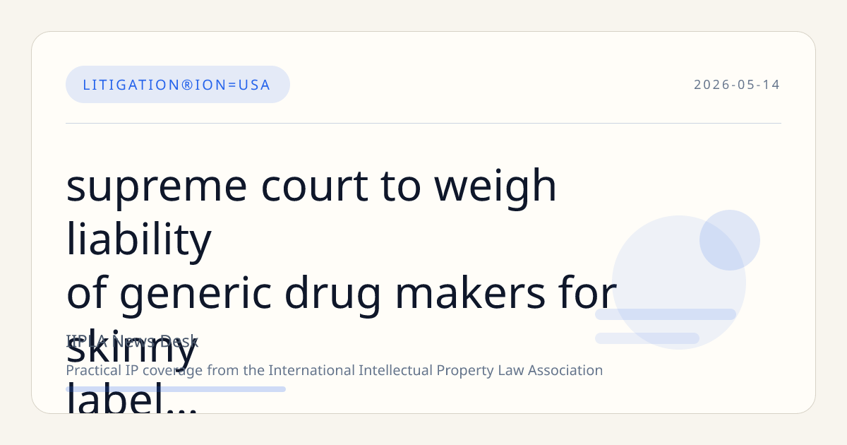 Supreme Court to Weigh Liability of Generic Drug Makers for 'Skinny Label' Patent Infringement in Hikma v. Amarin