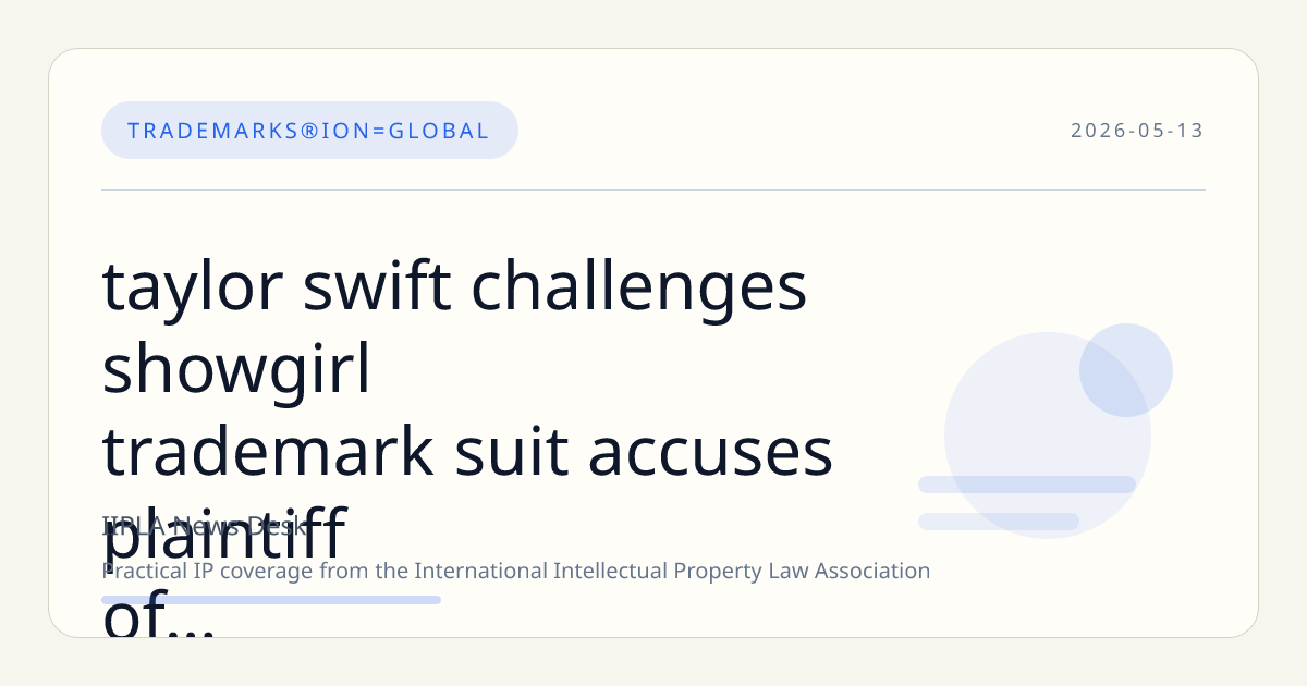 Taylor Swift Challenges 'Showgirl' Trademark Suit, Accuses Plaintiff of IP Misuse in Over 40 Social Media Posts