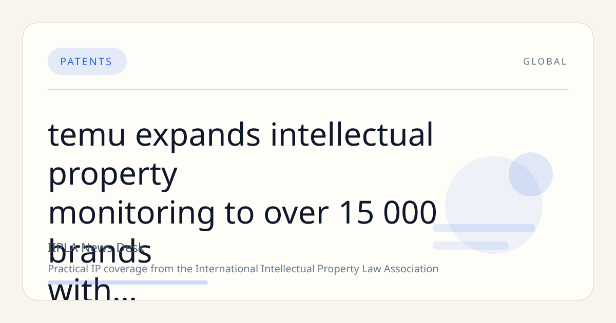 Temu Expands Intellectual Property Monitoring to Over 15,000 Brands with Enhanced Proactive Enforcement