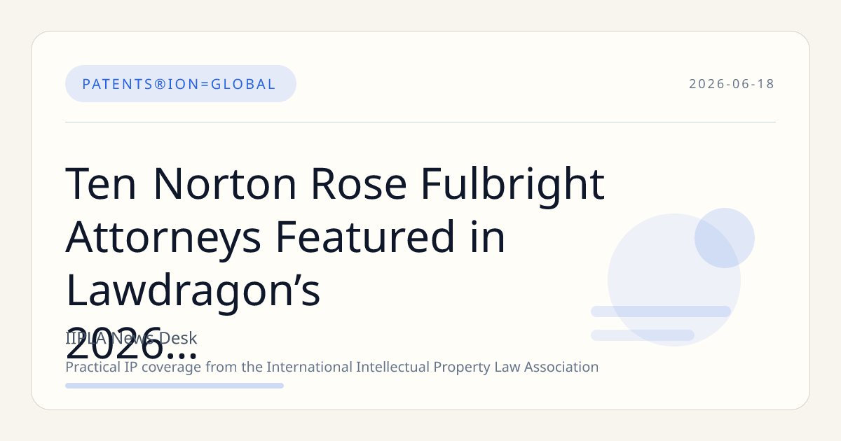 Ten Norton Rose Fulbright Attorneys Featured in Lawdragon’s 2026 Global IP Lawyers List