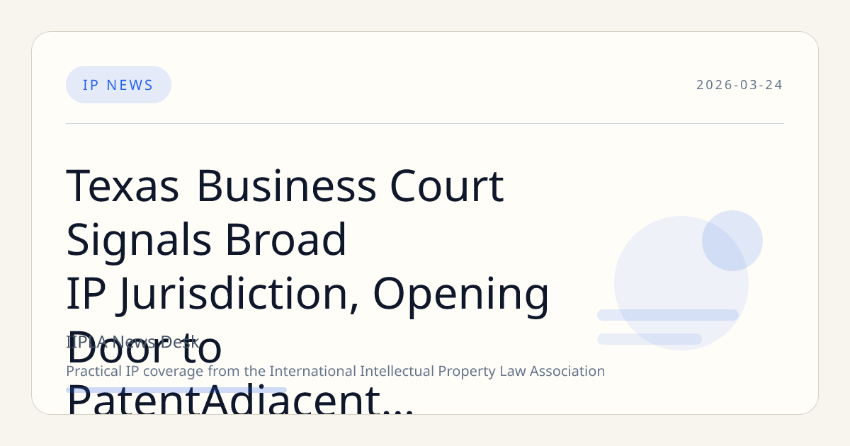 texas-business-court-signals-broad-ip-ju.png