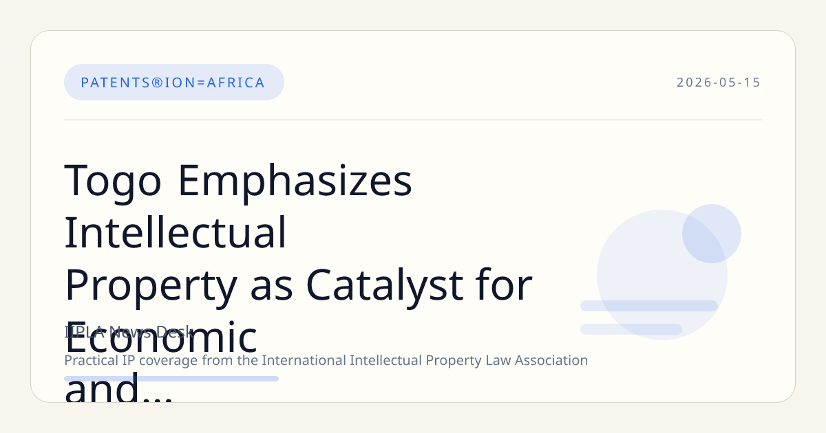 Togo Emphasizes Intellectual Property as Catalyst for Economic and Technological Advancement