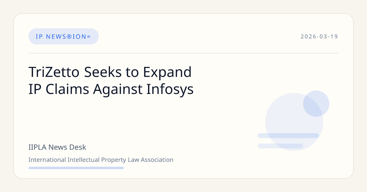 TriZetto Seeks to Expand IP Claims Against Infosys | IIPLA