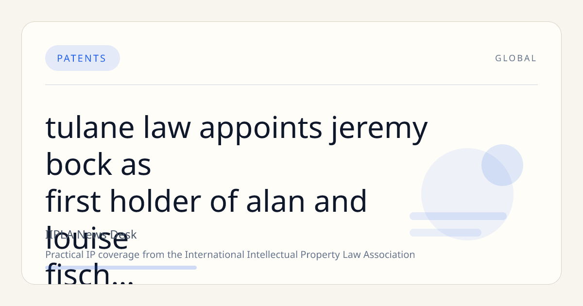 Tulane Law Appoints Jeremy Bock as First Holder of Alan and Louise Fisch Early Career Professorship in Intellectual Property Law