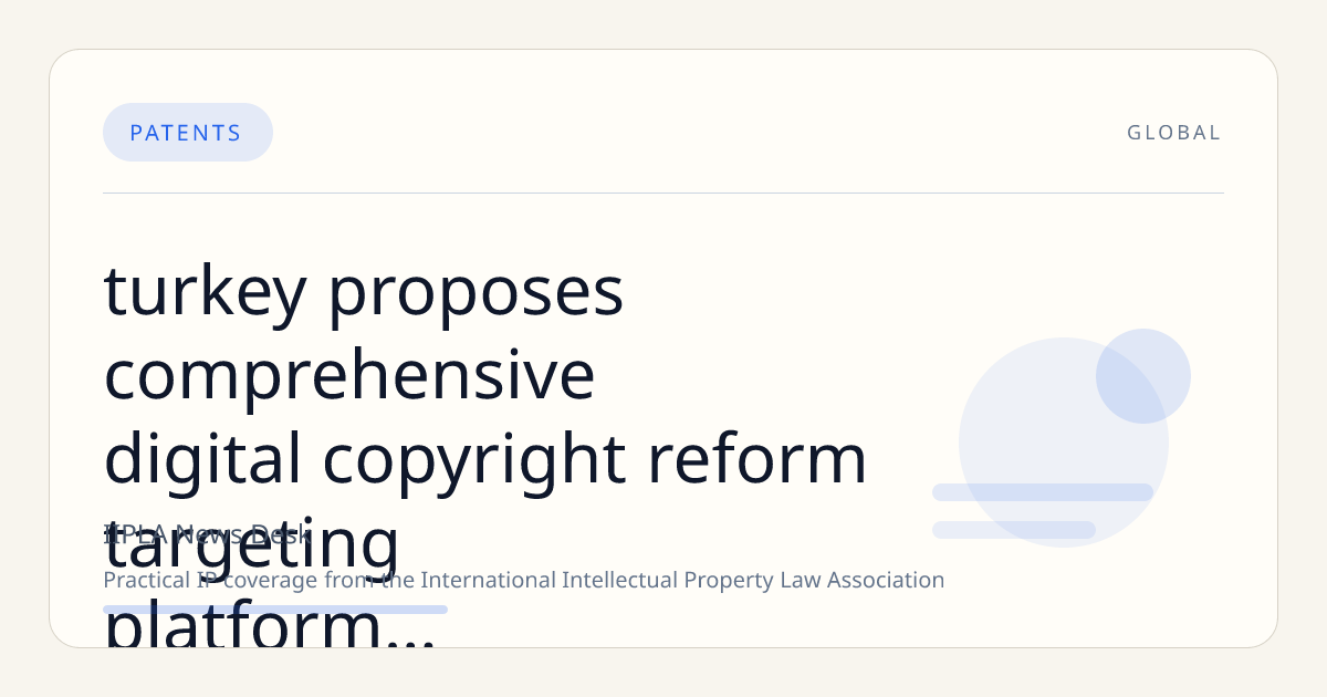 Turkey Proposes Comprehensive Digital Copyright Reform Targeting Platform Accountability and Fair Revenue Sharing