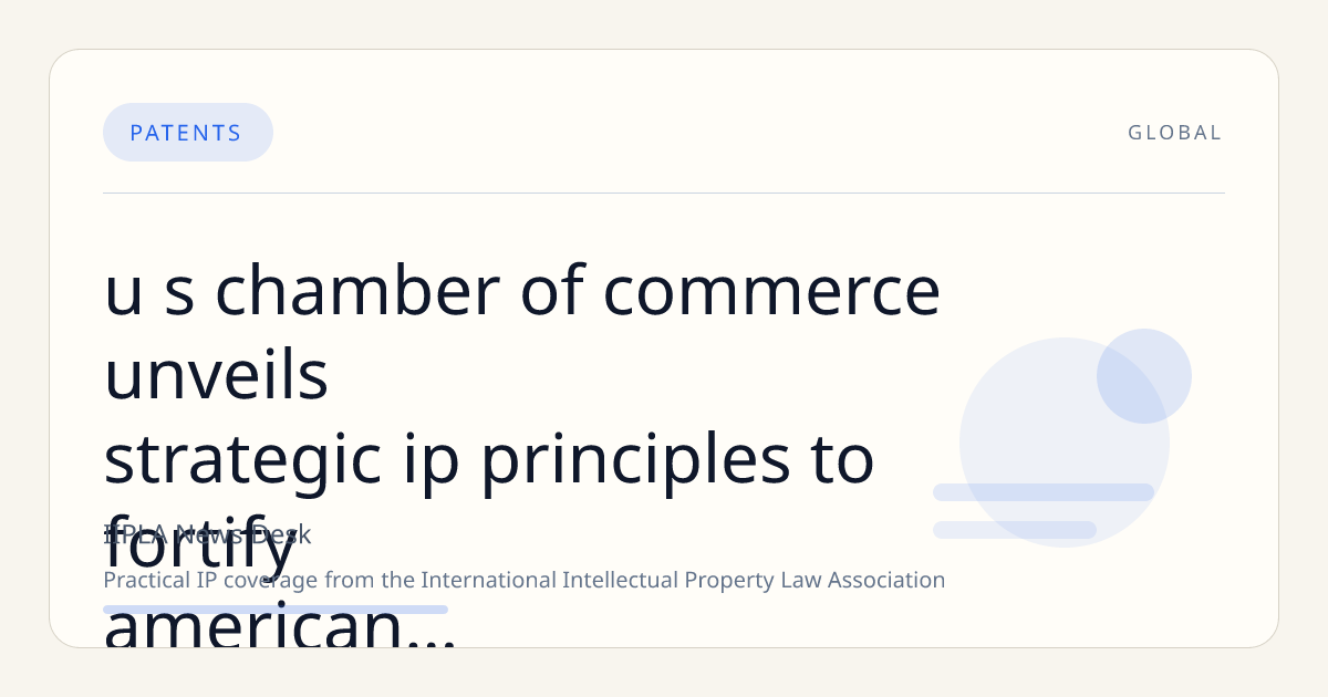 U.S. Chamber of Commerce Unveils Strategic IP Principles to Fortify American Innovation and Creativity