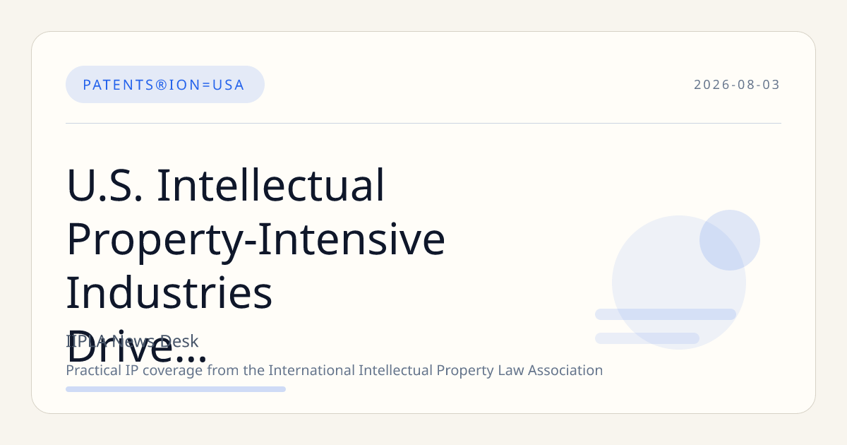 U.S. Intellectual Property-Intensive Industries Drive $11.4 Trillion in GDP and High-Wage Employment in 2024