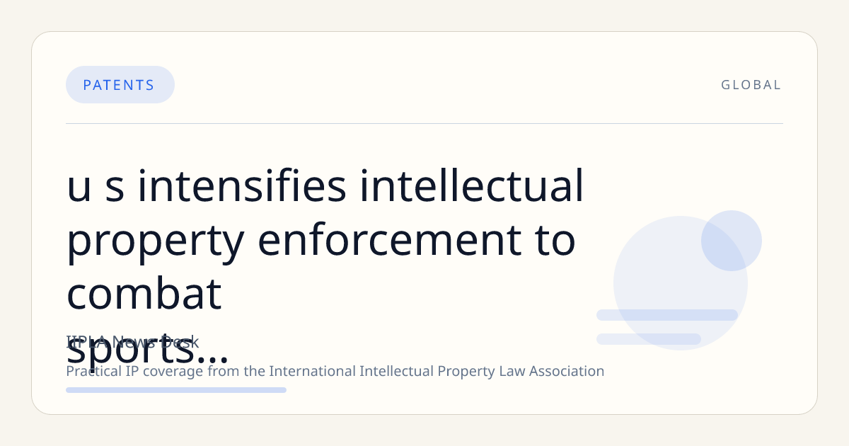 U.S. Intensifies Intellectual Property Enforcement to Combat Sports Piracy Ahead of 2026 Global Events