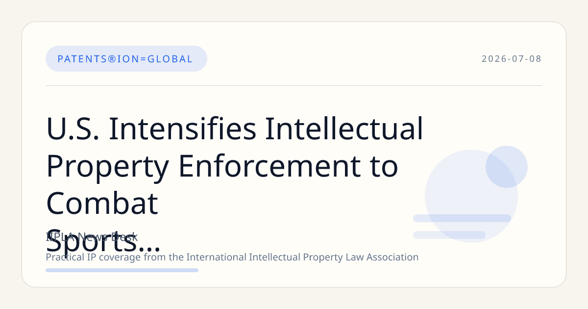 U.S. Intensifies Intellectual Property Enforcement to Combat Sports Piracy Ahead of 2026 Global Events