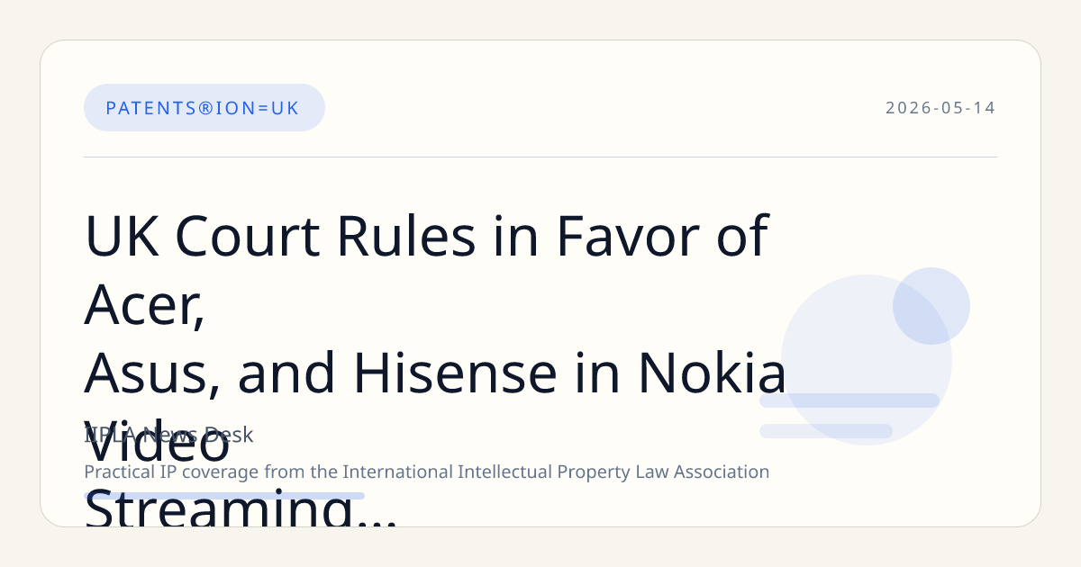 UK Court Rules in Favor of Acer, Asus, and Hisense in Nokia Video Streaming Patent Dispute